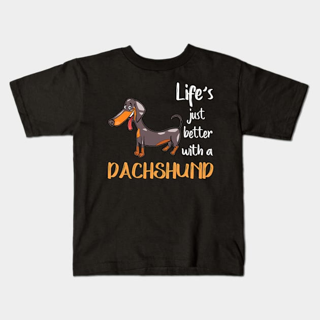 Life's Just Better With A Dachshund Kids T-Shirt by Drakes